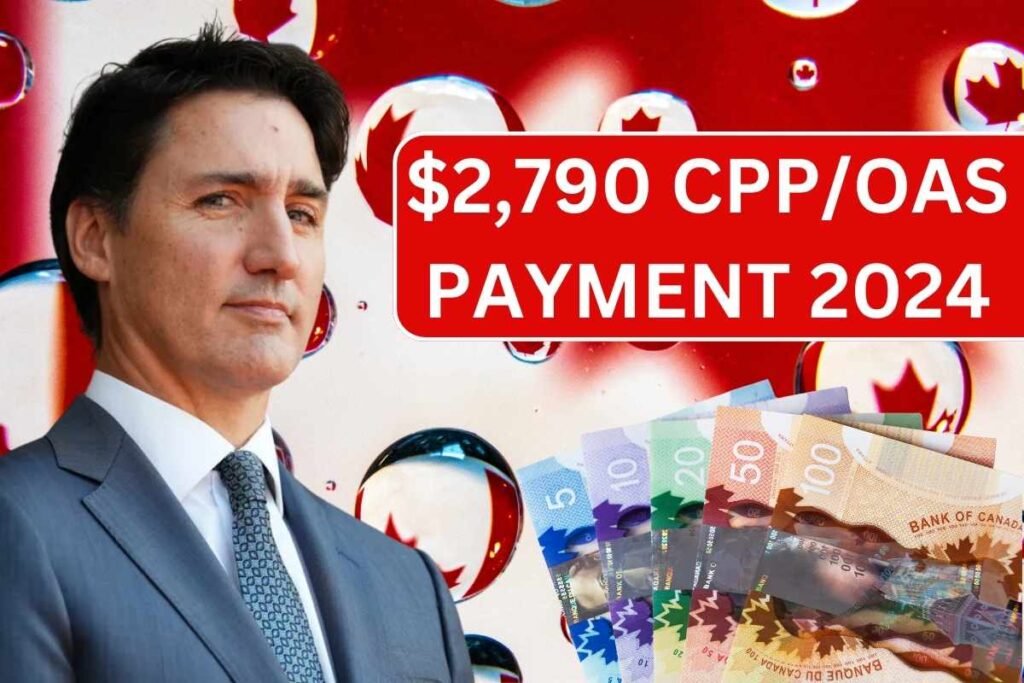 $2,790 CPP/OAS Payment 2024, Know Eligibility & Payment Dates