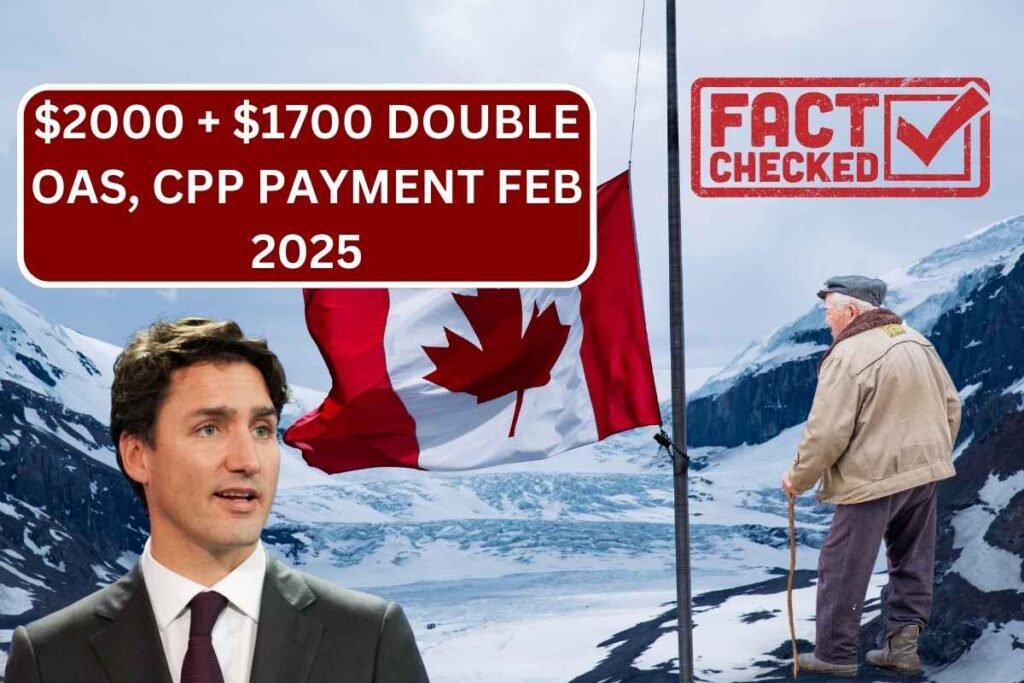 $2000 + $1700 Double OAS, CPP Payment Feb 2025