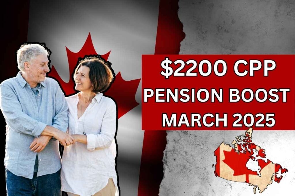 $2200 CPP Pension Boost In March 2025