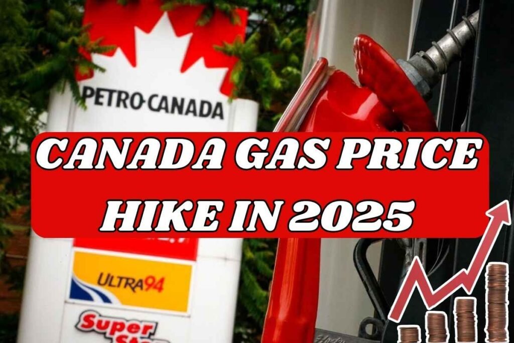 Canada Gas Price Hike In 2025