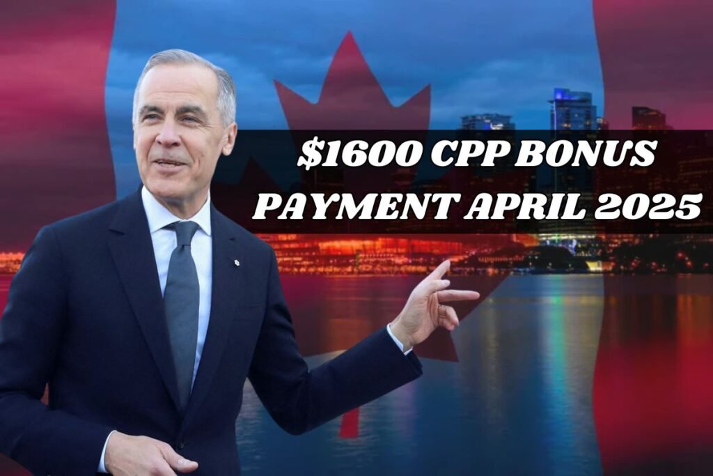 $1600 CPP Bonus Payment For April 2025