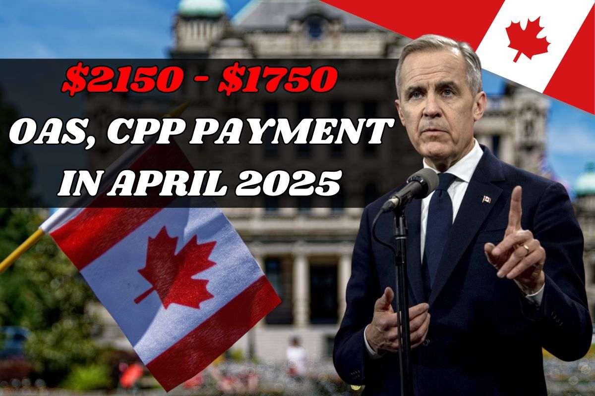 $2150 - $1750 OAS, CPP Payment In April 2025