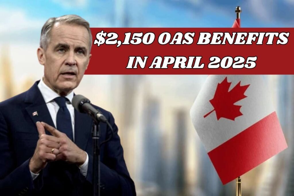 $2,150 OAS Benefits In April 2025