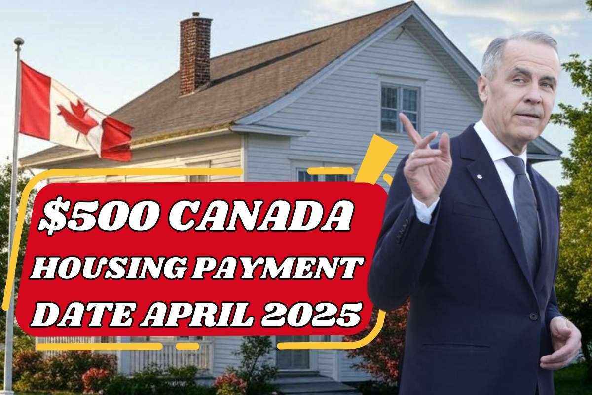 $500 Canada Housing Payment Date April 2025