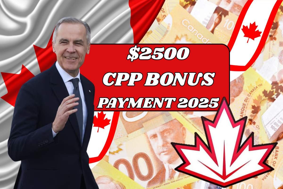 $2500 CPP Bonus Payment April 2025